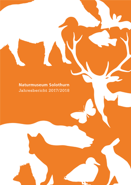 Jahresbericht 2017/2018, Naturmuseum Solothurn