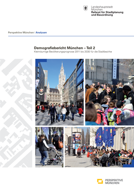Demografiebericht München – Teil 2 Kleinräumige Bevölkerungsprognose 2011 Bis 2030 Für Die Stadtbezirke