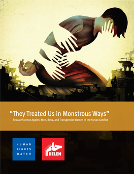 “They Treated Us in Monstrous Ways” Sexual Violence Against Men, Boys, and Transgender Women in the Syrian Conflict