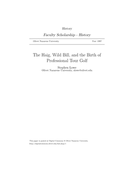 The Haig, Wild Bill, and the Birth of Professional Tour Golf Stephen Lowe Olivet Nazarene University, Slowe@Olivet.Edu