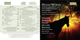 HUGH WOOD DISC ONE DISC TWO HUGH WOOD (B.1932) PRIAULX RAINIER (1903-1986) String Quartets 1 &2 String Quartet No