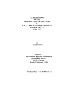 SUMMARY REPORT of the FIELD and Cartograpfflc WORK at FORT CLATSOP NATIONAL MEMORIAL ASTORIA, OREGON JULY 1995 by Keith Garnett