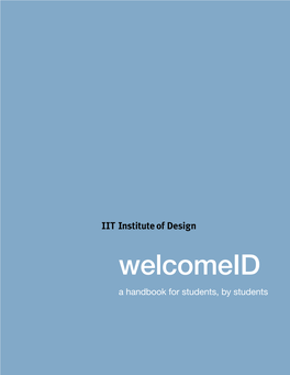 Welcomeid a Handbook for Students, by Students Welcome to the Institute of Design