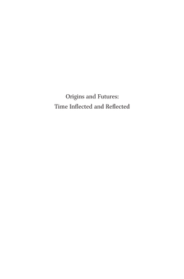 Origins and Futures: Time Inflected and Reflected the Study of Time