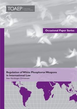 Regulation of White Phosphorus Weapons in International Law Stian Nordengen Christensen Regulation of White Phosphorus Weapons in International Law