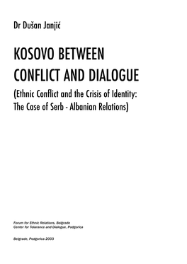 KOSOVO BETWEEN CONFLICT and DIALOGUE (Ethnic Conflict and the Crisis of Identity: the Case of Serb - Albanian Relations)