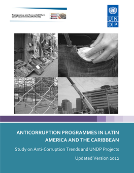 ANTICORRUPTION PROGRAMMES in LATIN AMERICA and the CARIBBEAN Study on Anti-Corruption Trends and UNDP Projects Updated Version 2012