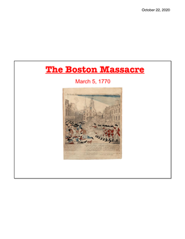 The Boston Massacre March 5, 1770 October 22, 2020