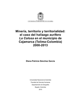 Minería, Territorio Y Territorialidad: El Caso Del Hallazgo Aurífero La Colosa En El Municipio De Cajamarca (Tolima-Colombia) 2000-2013