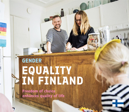 GENDER Did You Know? in Finland, Families Are Provided with Support to Combine Work EQUALITY and Family Life