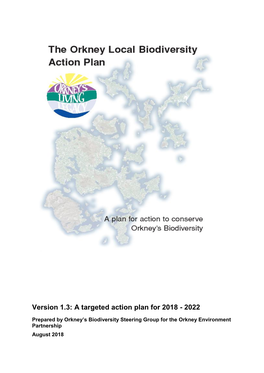 The Orkney Local Biodiversity Action Plan 2018-2022 (LBAP) Is the Third in a Series of Focused Revisions of the Original Orkney LBAP (2002)