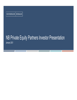 NB Private Equity Partners Investor Presentation January 2021 THIS PRESENTATION MAY CONTAIN FORWARD LOOKING STATEMENTS