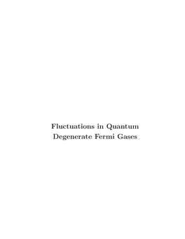 Fluctuations in Quantum Degenerate Fermi Gases Fluctuations in Quantum Degenerate Fermi Gases by Christian Sanner