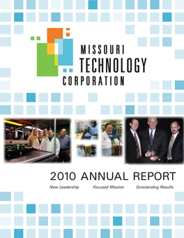 2010 Annual Report New Leadership Focused Mission Outstanding Results Missouri Technology Corporation