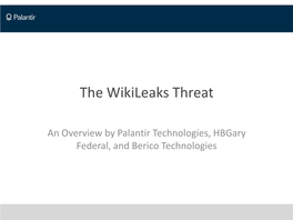 An Overview by Palantir Technologies, Hbgary Federal, and Berico Technologies Wikileaks Overview