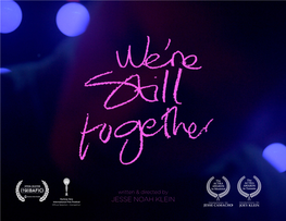 JESSE NOAH KLEIN WE’RE STILL TOGETHER Written and Directed by Jesse Noah Klein 2017/Canada/82’/DCP 2:1, Color, Dolby Digital, English & French