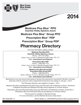 Pharmacy Directory for More Information, Please Contact: Medicare Plus Blue PPO Essential, Vitality, Signature, Assure Phone: 1‑877‑241‑2583 Hours: 8 A.M