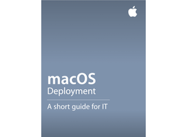 Deployment a Short Guide for IT at Apple, We Believe Employees Should Use the Tools That Power Their Best Work