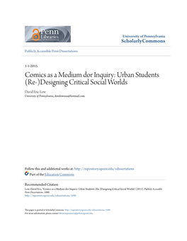 Comics As a Medium Dor Inquiry: Urban Students (Re-)Designing Critical Social Worlds David Eric Low University of Pennsylvania, Davelowusa@Hotmail.Com