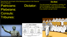 Patricians: Dictator: Plebeians: Consuls: Tribunes