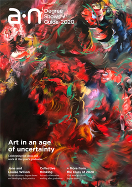 Art in an Age of Uncertainty Celebrating the Ideas and Work of This Year’S Graduates