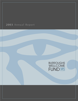 2003 Annual Report the Burroughs Wellcome Fund