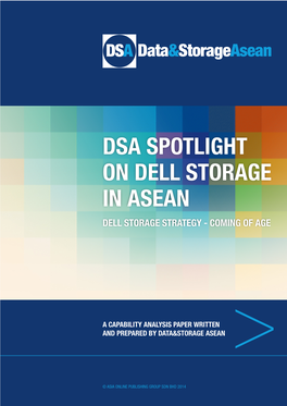 Dsa Spotlight on Dell Storage in Asean Dell Storage Strategy - Coming of Age
