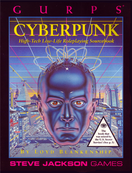 GURPS Cyberpunk Is Copyright © 1990 by Steve Jackson Games Incorporated