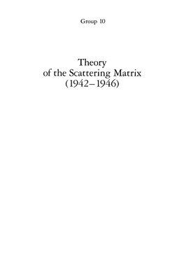 Theory of the Scattering Matrix ( 1942-1946) Theory of the Scattering Matrix (1942- 1946)