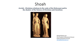 Jewish - Christian Relations in the Wake of the Holocaust and in the Shadow of the History of Christian Anti-Semitism