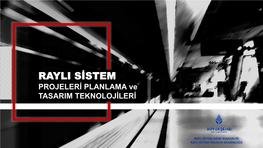 RAYLI SİSTEM PROJELERİ PLANLAMA Ve TASARIM TEKNOLOJİLERİ