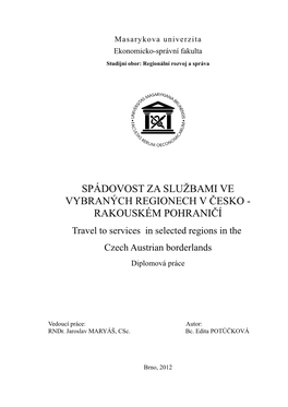 SPÁDOVOST ZA SLUŽBAMI VE VYBRANÝCH REGIONECH V ČESKO - RAKOUSKÉM POHRANIČÍ Travel to Services in Selected Regions in the Czech Austrian Borderlands Diplomová Práce