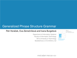 Generalized Phrase Structure Grammar Petr Hora´Cek,ˇ Eva Zame´ Cnˇ ´Ikova´ and Ivana Burgetova´