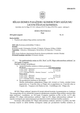 RĪGAS DOMES PASAŽIERU KOMERCPĀRVADĀJUMU LICENCĒŠANAS KOMISIJA Ģertrūdes Iela 36, Rīga, LV-1011, Tālrunis 67012719, Fakss 67012702, E-Pasts : Sd@Riga.Lv