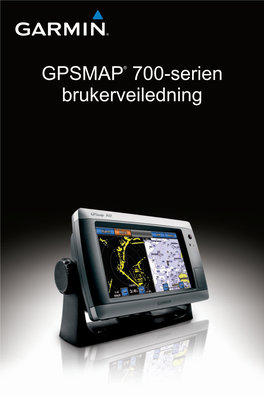 GPSMAP® 700-Serien Brukerveiledning © 2010-2011 Garmin Ltd