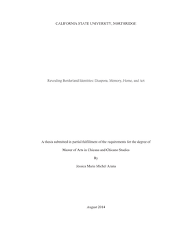 CALIFORNIA STATE UNIVERSITY, NORTHRIDGE Revealing Borderland Identities: Diaspora, Memory, Home, and Art a Thesis Submitted in P