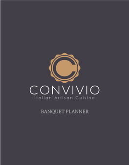 BANQUET PLANNER Io Bevo Io Mangio Io Amo Thank You for Choosing Convivio Italian Artisan Cuisine for Your Special Event