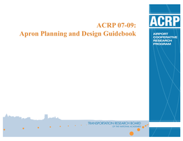 ACRP 07-09: Apron Planning and Design Guidebook ACRP 07-09: Apron Planning and Design Guidebook Research Team: • Ricondo & Associates, Inc