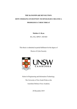 THE RANSOMWARE REVOLUTION: HOW EMERGING ENCRYPTION TECHNOLOGIES CREATED a PRODIGIOUS CYBER THREAT Matthew S. Ryan BA, MA