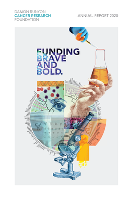 ANNUAL REPORT 2020 T the Damon Runyon Cancer Research Foundation, We Fund a High-Risk, High-Reward Cancer Research