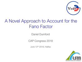 A Novel Approach to Account for the Fano Factor