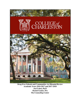 Drug-Free Schools and Communities Act Biennial Review Academic Years 2016-2017 and 2017-2018 Jeri Cabot, Ph.D Rachel Goulet, MA the Counseling Center