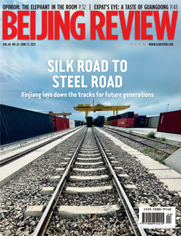 SILK ROAD to STEEL ROAD Xinjiang Lays Down the Tracks for Future Generations