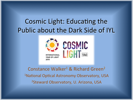 Cosmic Light: Educa�Ng the Public About the Dark Side of IYL