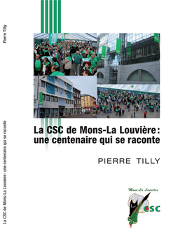La CSC De Mons-La Louvière : Une Centenaire Qui Se Raconte