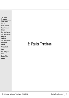 6: Fourier Transform Periodic Signals Duality Time Shifting and Scaling Gaussian Pulse Summary