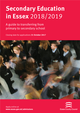 Secondary Education in Essex 2018/2019 a Guide to Transferring from Primary to Secondary School