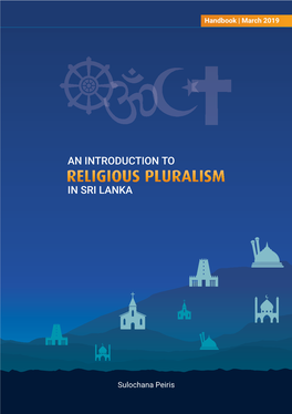 AN INTRODUCTION to RELIGIOUS PLURALISM in SRI LANKA Introductionor Amplifying Their Voices by Providing Them Space and Coverage