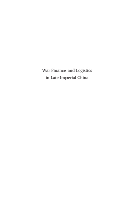 War Finance and Logistics in Late Imperial China Monies, Markets, and Finance in East Asia, 1600–1900