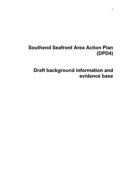 Southend Seafront Area Action Plan (DPD4) Draft Background Information and Evidence Base